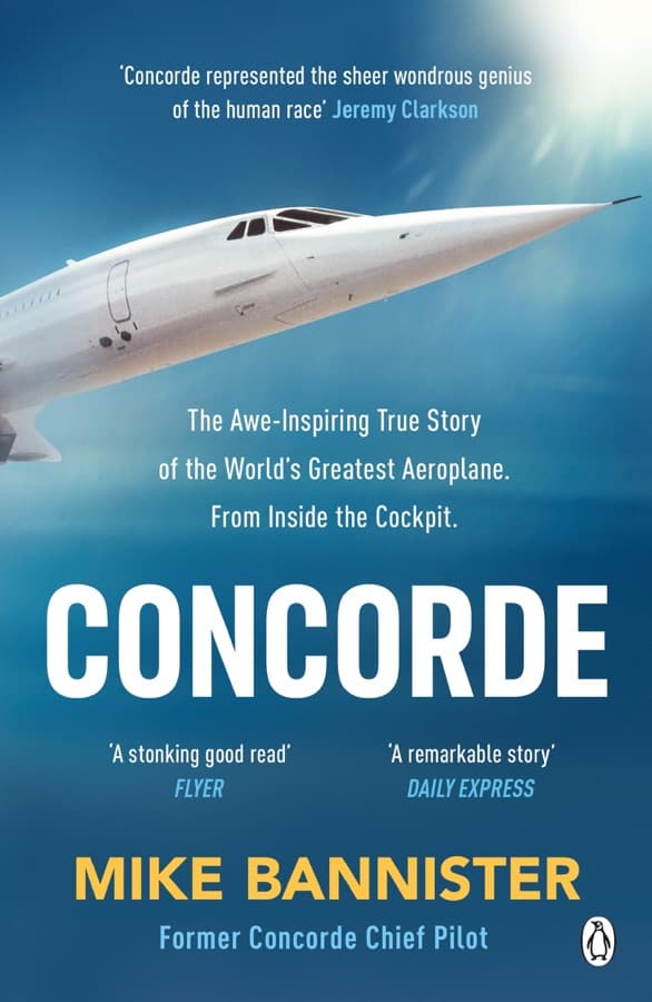 Concorde: The Thrilling Account of History's Most Extraordinary Airliner — Mike Bannister